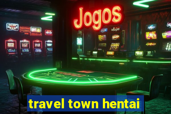 travel town hentai